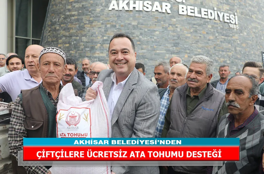 AKHİSAR BELEDİYESİ’NDEN ÇİFTÇİLERE ÜCRETSİZ ATA TOHUMU DESTEĞİ