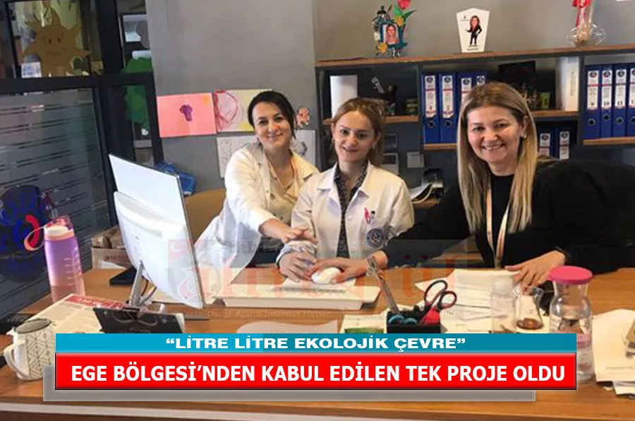 EGE BÖLGESİ’NDEN KABUL EDİLEN TEK PROJE OLDU