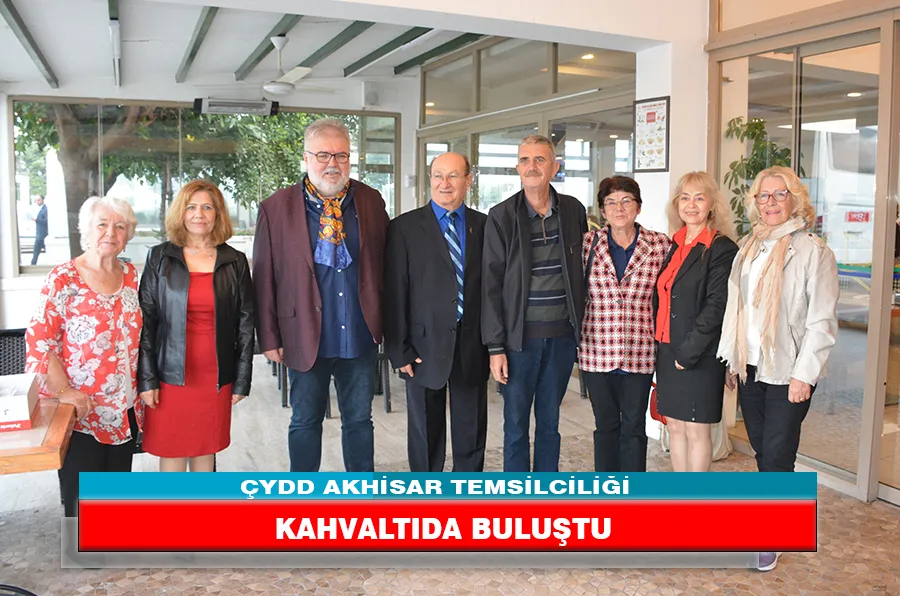 ÇYDD AKHİSAR TEMSİLCİLİĞİ KAHVALTIDA BULUŞTU
