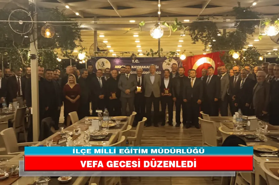 İLÇE MİLLİ EĞİTİM MÜDÜRLÜĞÜ VEFA GECESİ DÜZENLEDİ