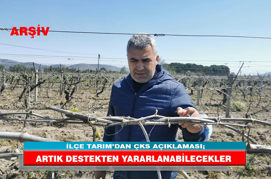 İLÇE TARIM’DAN ÇKS AÇIKLAMASI; ARTIK DESTEKTEN YARARLANABİLECEKLER