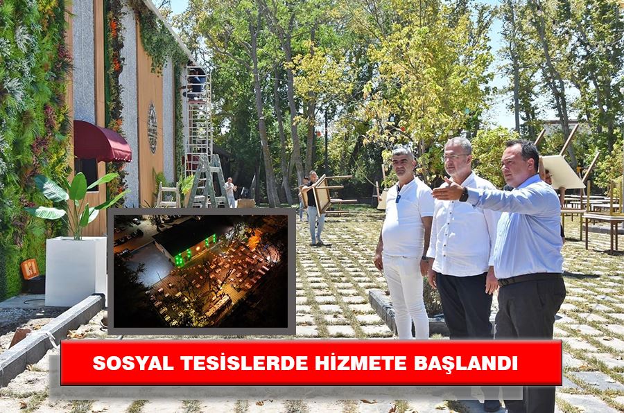 SOSYAL TESİSLERDE HİZMETE BAŞLANDI