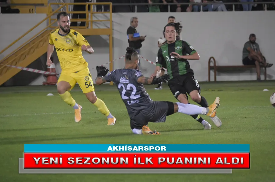 AKHİSARSPOR YENİ SEZONUN İLK PUANINI ALDI