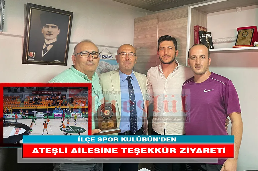 İLÇE SPOR KULÜBÜN’DEN ATEŞLİ AİLESİNE TEŞEKKÜR ZİYARETİ