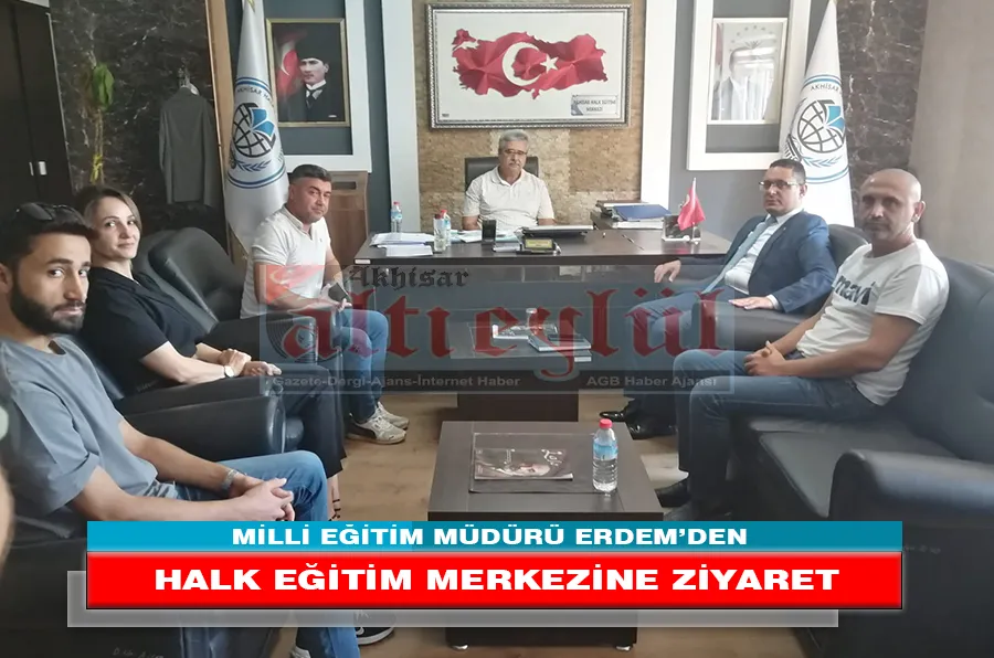 MİLLİ EĞİTİM MÜDÜRÜ ERDEM’DEN HALK EĞİTİM MERKEZİNE ZİYARET