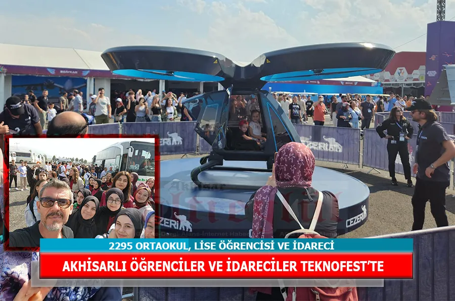 AKHİSARLI ÖĞRENCİLER VE İDARECİLER TEKNOFEST’TE