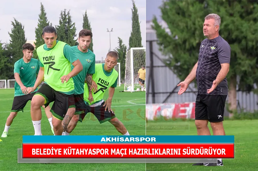 AKHİSARSPOR, BELEDİYE KÜTAHYASPOR MAÇI HAZIRLIKLARINI SÜRDÜRÜYOR