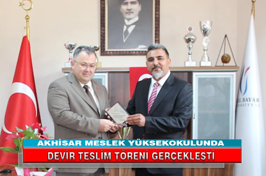 AKHİSAR MESLEK YÜKSEKOKULUNDA DEVİR TESLİM TÖRENİ GERÇEKLEŞTİ