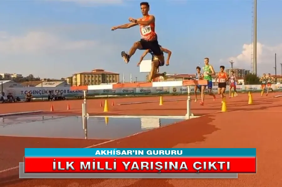 AKHİSAR’IN GURURU İLK MİLLİ YARIŞINA ÇIKTI