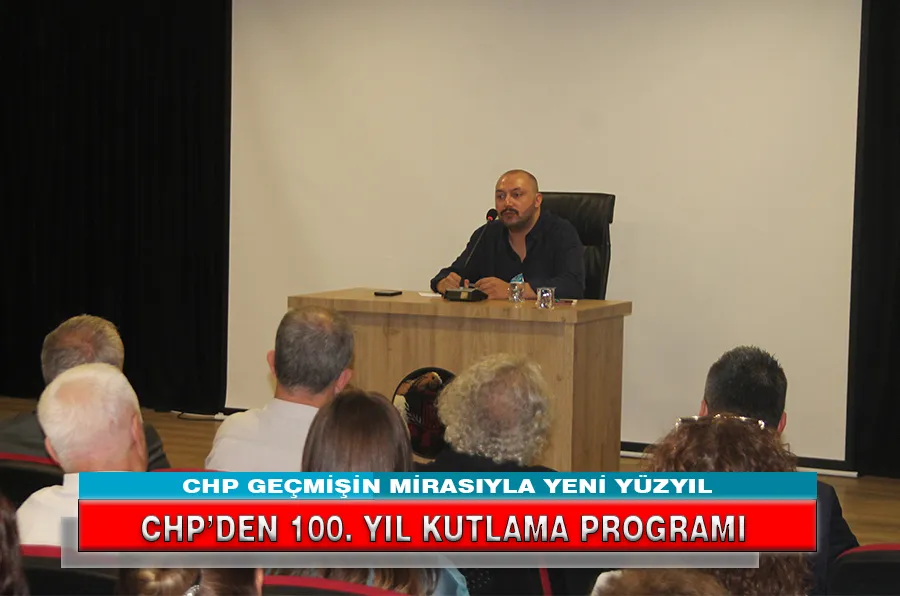CHP’DEN 100. YIL KUTLAMA PROGRAMI