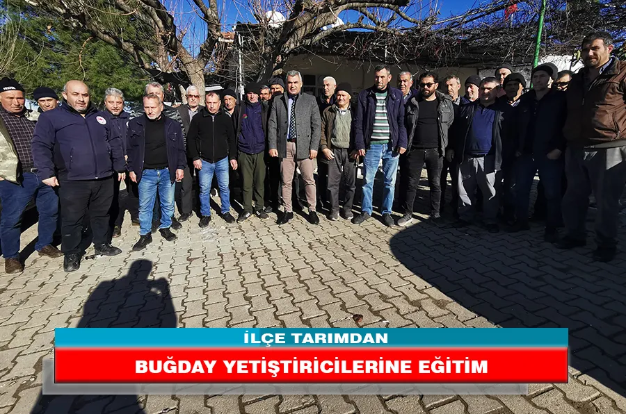 BUĞDAY YETİŞTİRİCİLERİNE EĞİTİM