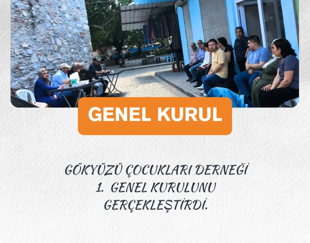 GÖKYÜZÜ ÇOCUKLARI DERNEĞİ, 1. OLAĞAN GENEL KURULUNU GERÇEKLEŞTİRDİ